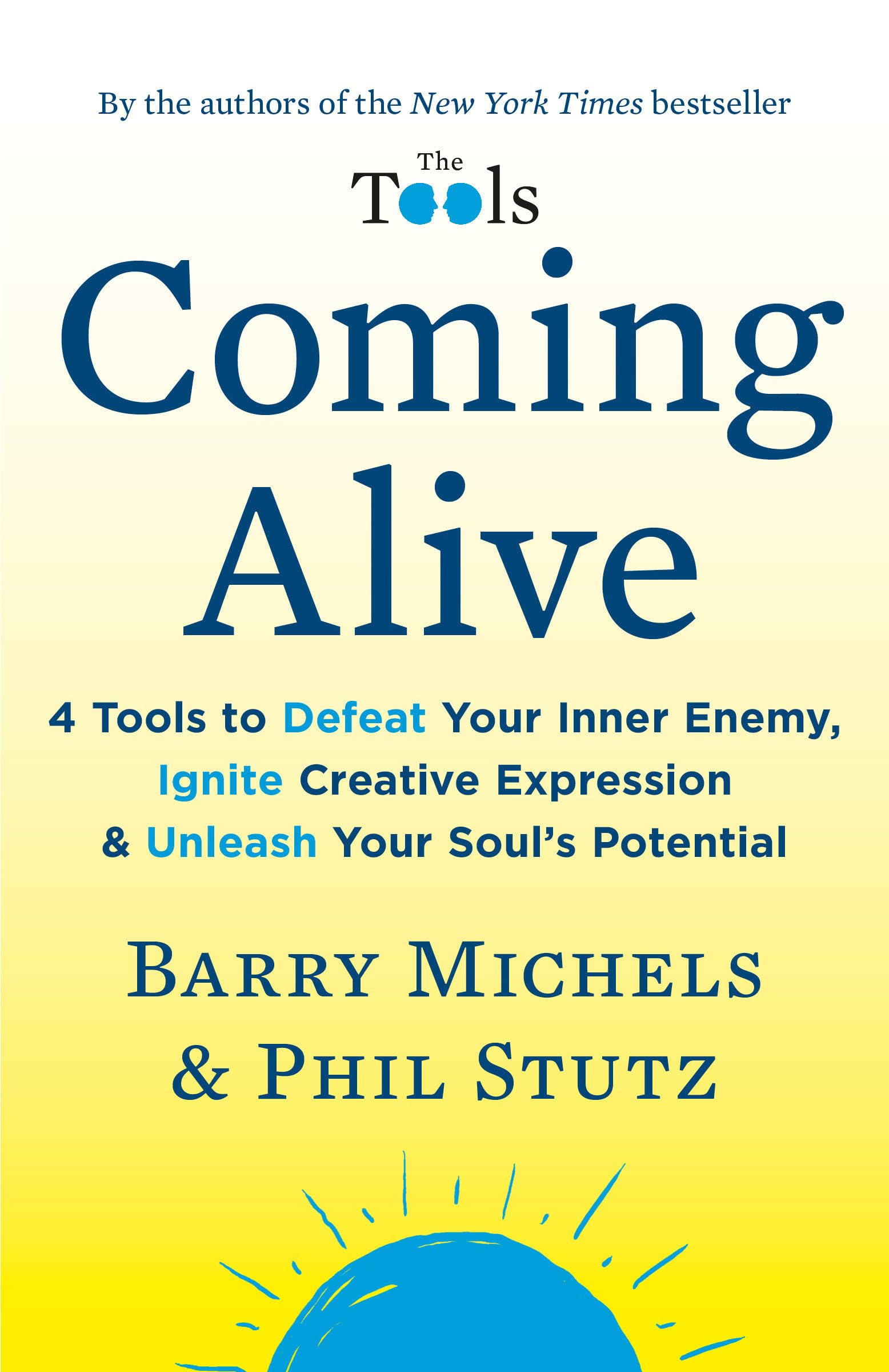 Coming Alive: 4 Tools To Defeat Your Inner Enemy, Ignite Creative Expression & Unleash Your Soul'S Potential-used