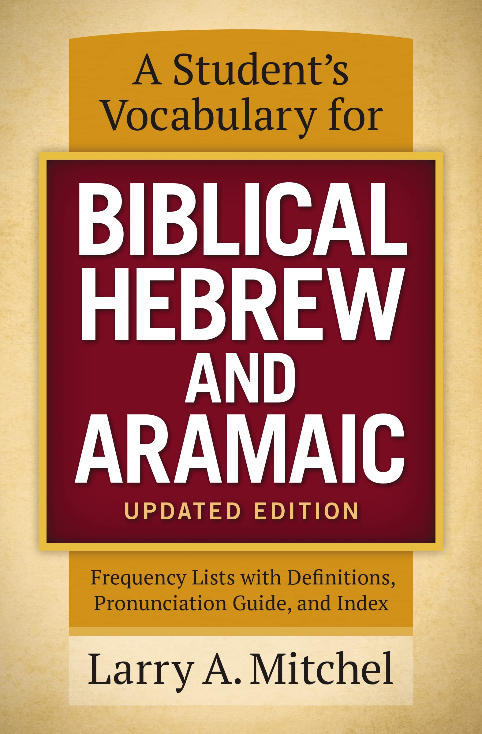A Student's Vocabulary for Biblical Hebrew and Aramaic, Updated Edition: Frequency Lists with Definitions, Pronunciation Guide, ,Used