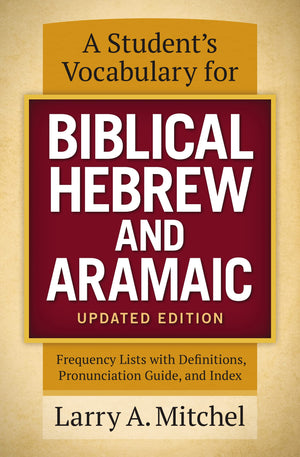 A Student's Vocabulary for Biblical Hebrew and Aramaic, Updated Edition: Frequency Lists with Definitions, Pronunciation Guide, ,Used