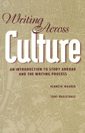 Writing Across Culture: An Introduction To Study Abroad And The Writing Process,Used