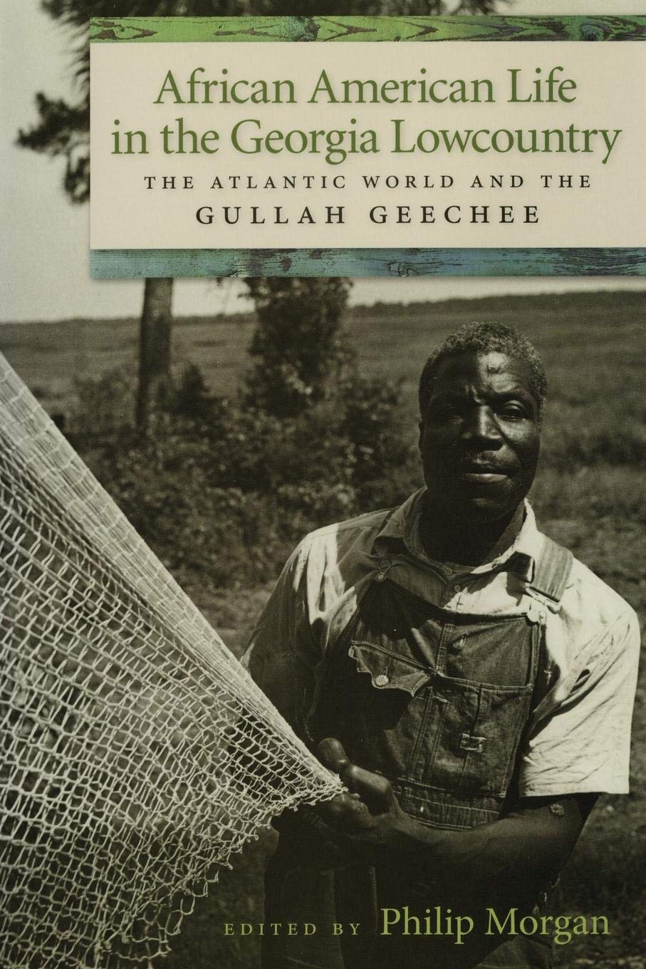 African American Life In The Georgia Lowcountry: The Atlantic World And The Gullah Geechee (Race In The Atlantic World, 1700190,New