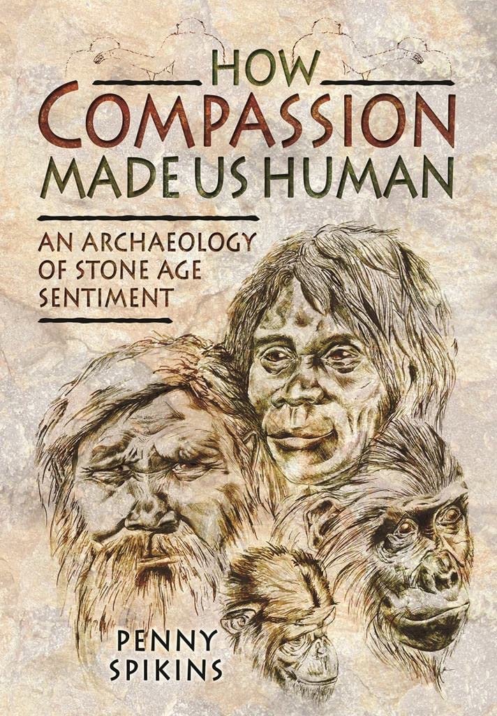 How Compassion Made us Human: An Archaeology of Stone Age Sentiment,Used