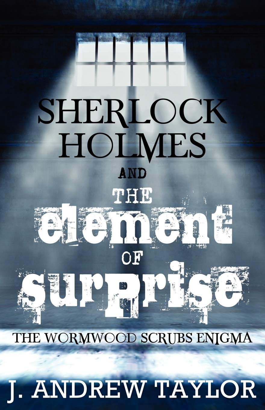 Sherlock Holmes And The Element Of Surprise: The Wormwood Scrubs Enigma,Used
