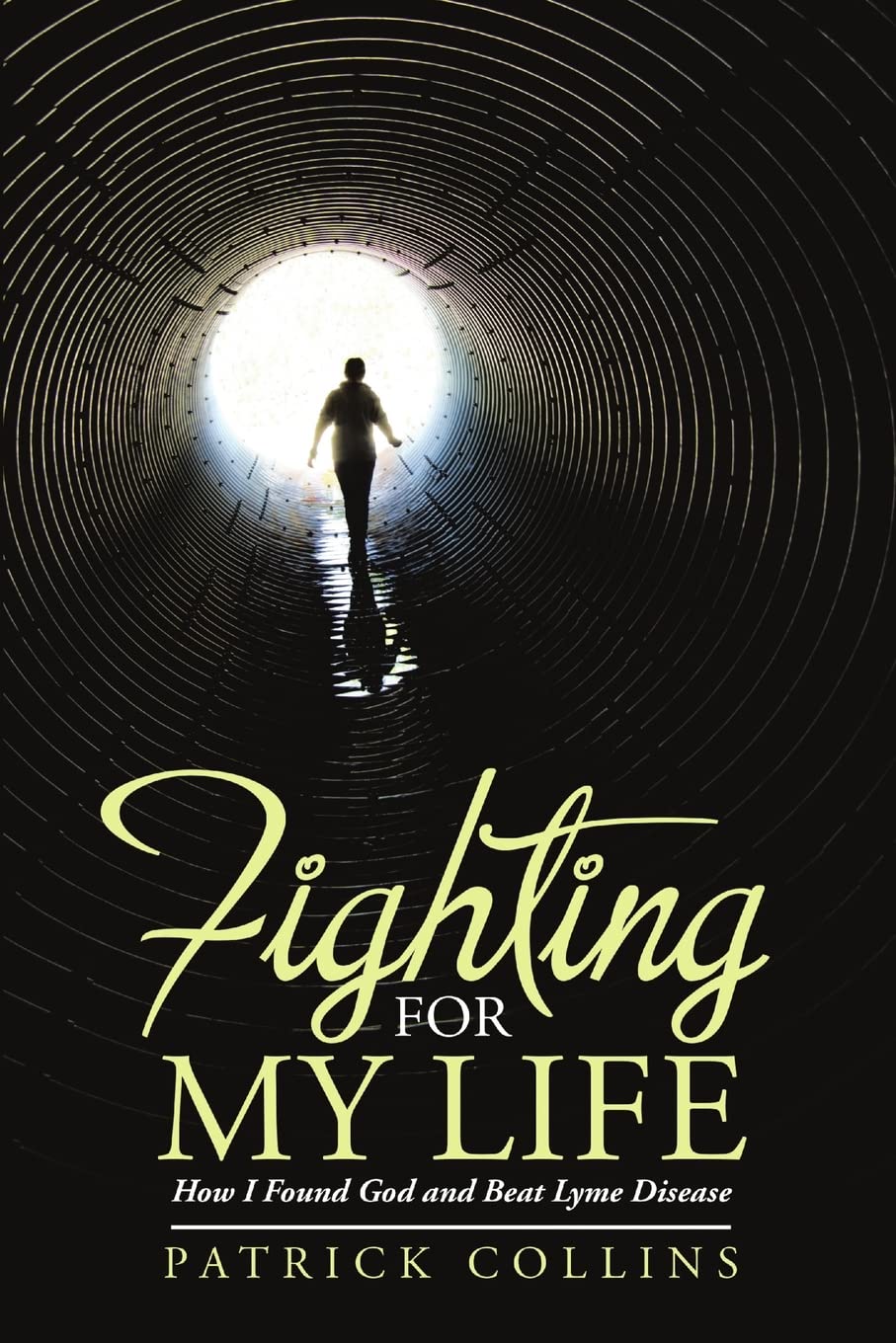 Fighting for My Life: How I Found God and Beat Lyme Disease,Used