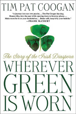 Wherever Green Is Worn: The Story of the Irish Diaspora,Used