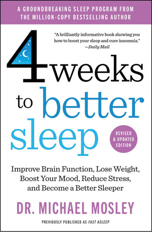 4 Weeks To Better Sleep: Improve Brain Function, Lose Weight, Boost Your Mood, Reduce Stress, And Become A Better Sleeper
