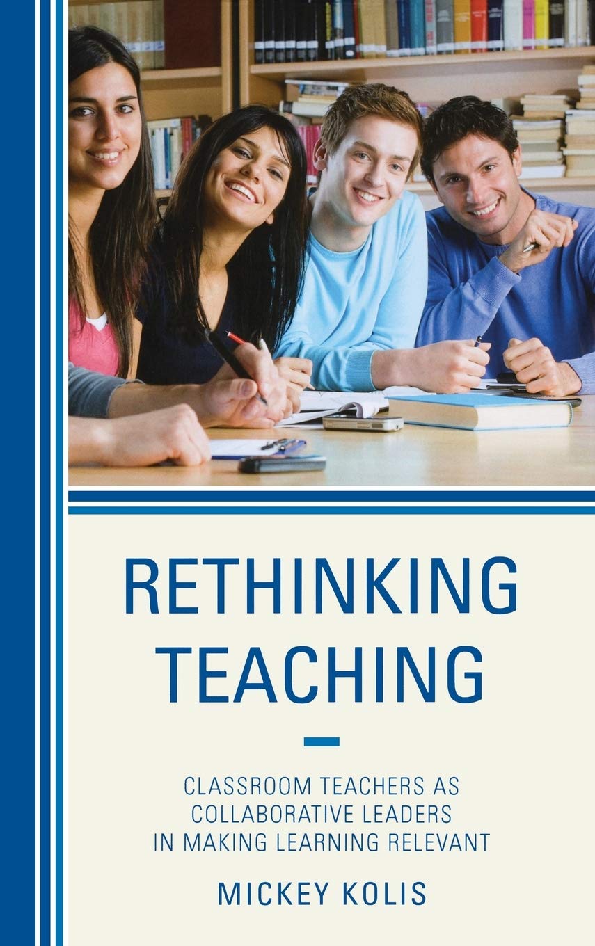 Rethinking Teaching: Classroom Teachers As Collaborative Leaders In Making Learning Relevant,Used