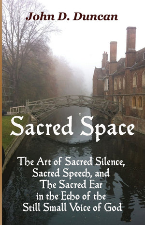 Sacred Space: The Art Of Sacred Silence, Sacred Speech, And The Sacred Ear In The Echo Of The Still Small Voice Of God,Used