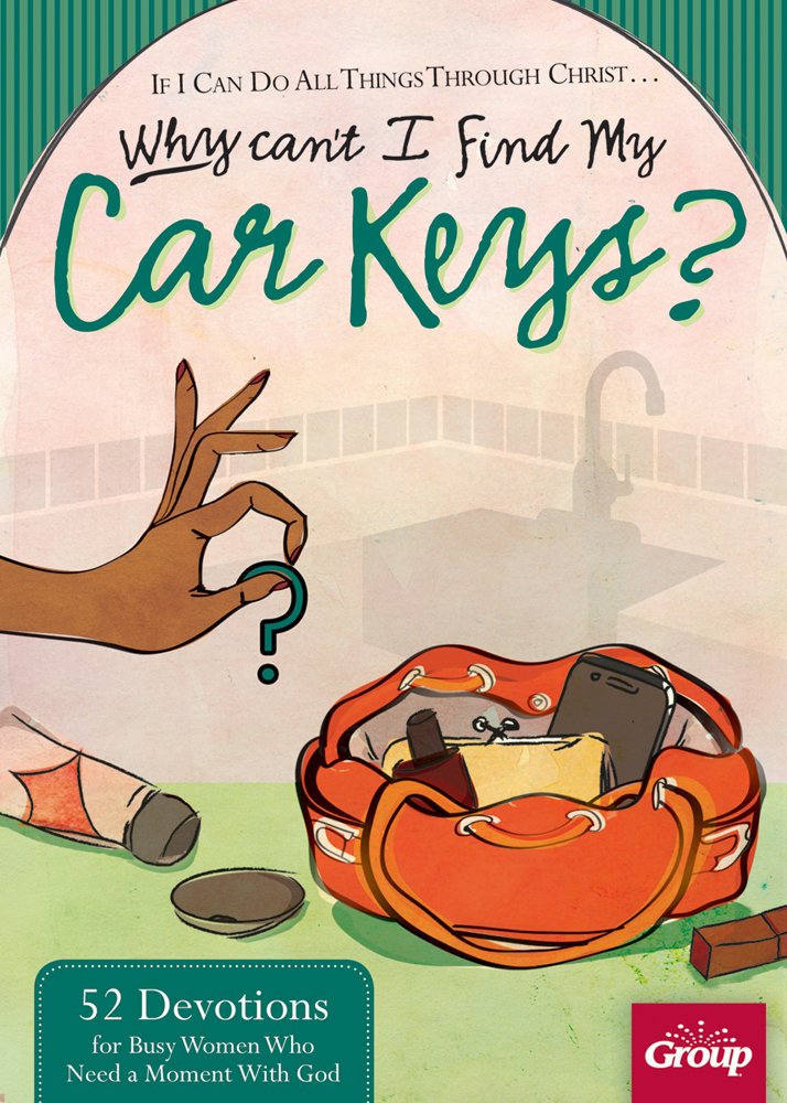 If I can Do All Things Through Christ Why Can't I Find My Car Keys?: 52 Devotions for Busy Women Who Need a Moment With God,Used