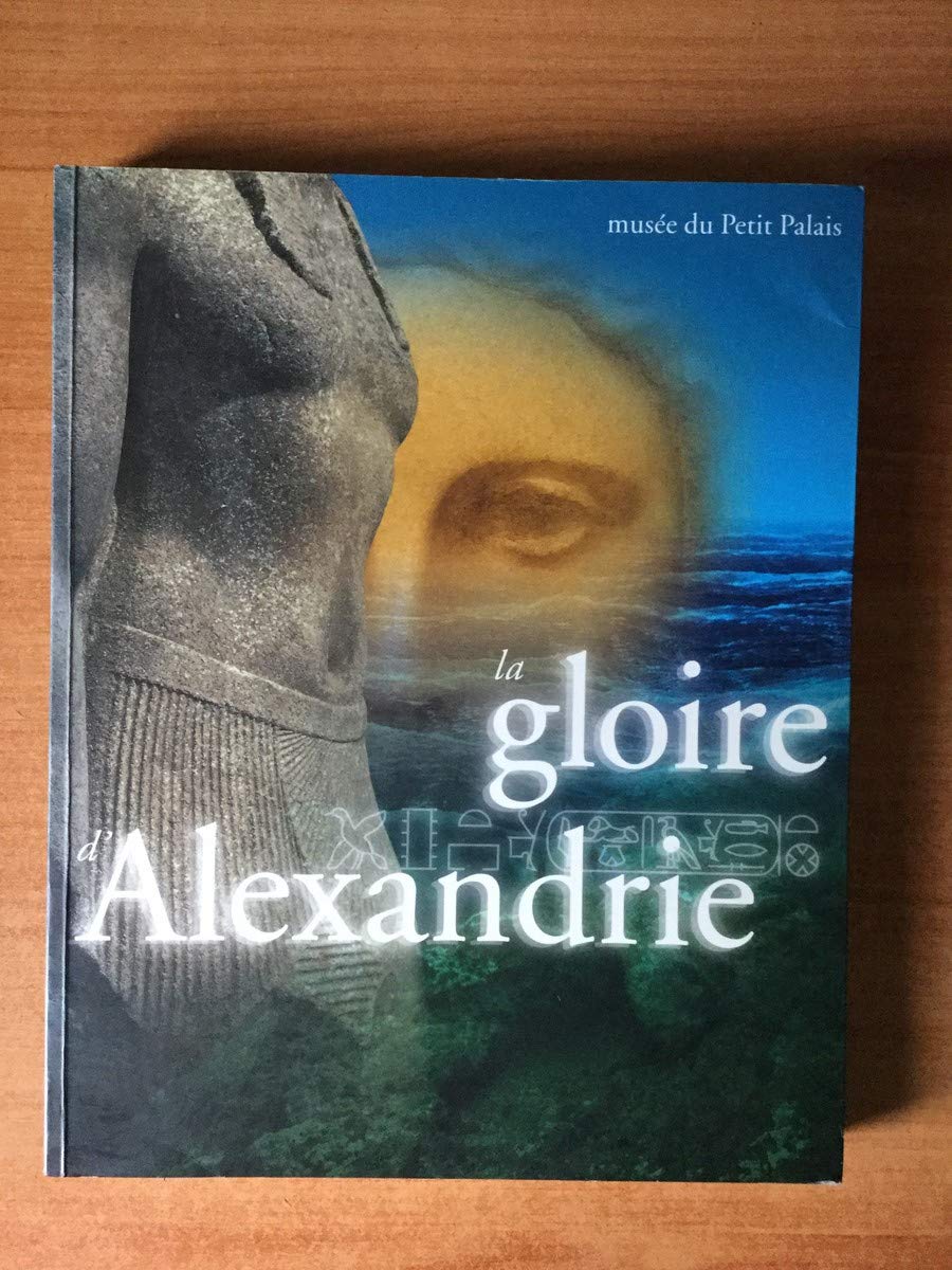 The Glory of Alexandria, Egypt from Alexander to Cleopatra,Used