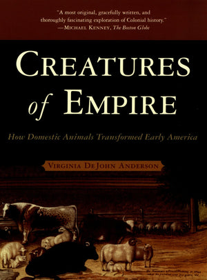 Creatures of Empire: How Domestic Animals Transformed Early America,Used