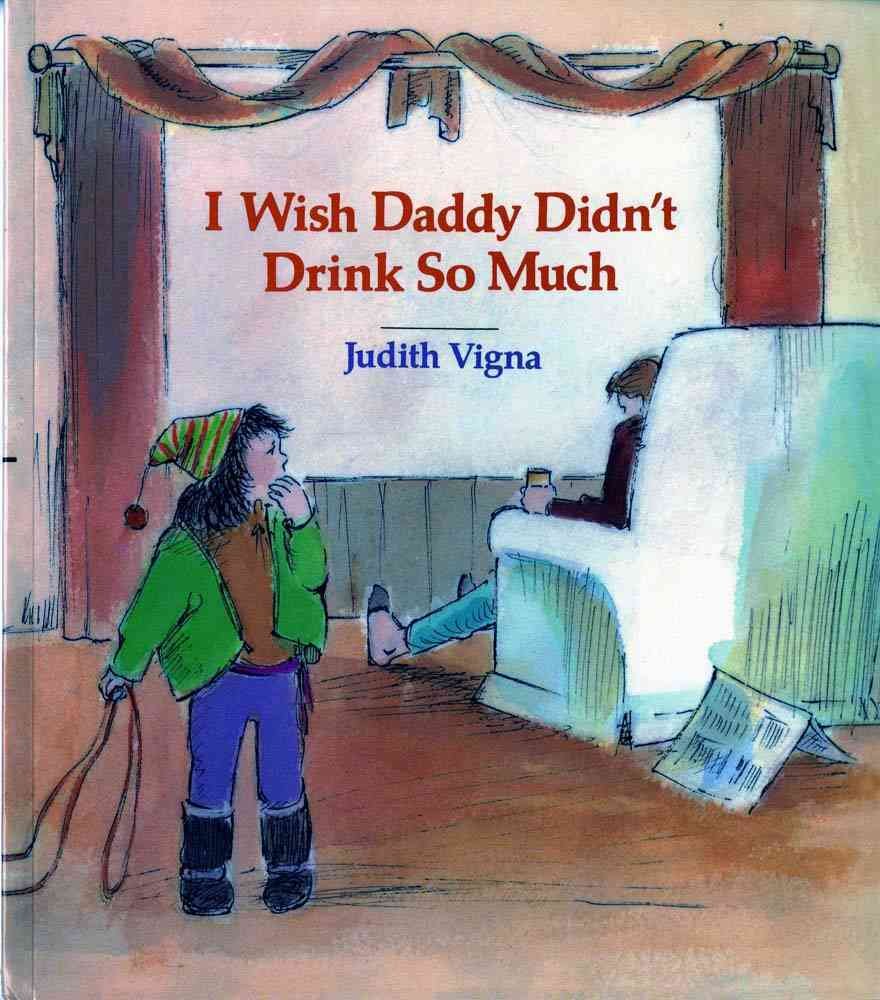 I Wish Daddy Didn'T Drink So Much (An Albert Whitman Prairie Book)-new