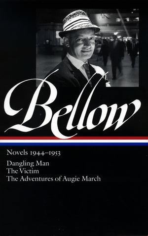 Saul Bellow: Novels 19441953: Dangling Man, The Victim, And The Adventures Of Augie March (Library Of America)