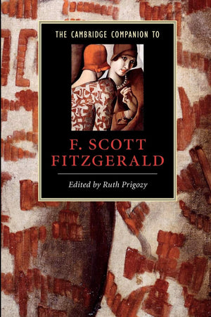 The Cambridge Companion To F. Scott Fitzgerald (Cambridge Companions To Literature),New
