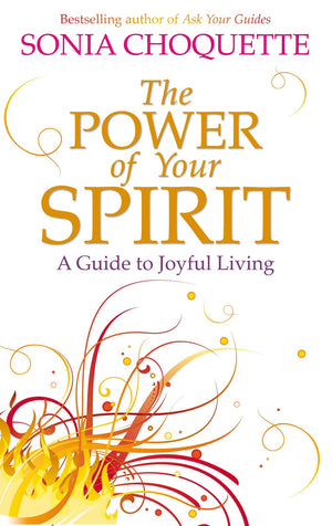 The Power of Your Spirit: A Guide to Joyful Living,Used
