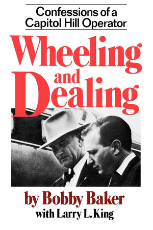 Wheeling and Dealing: Confessions of a Capitol Hill Operator,Used