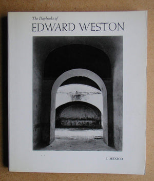 The Daybooks Of Edward Weston, Vol. 1: Mexico,Used