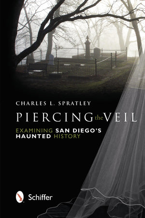 Piercing the Veil: Examining San Diego's Haunted History,Used