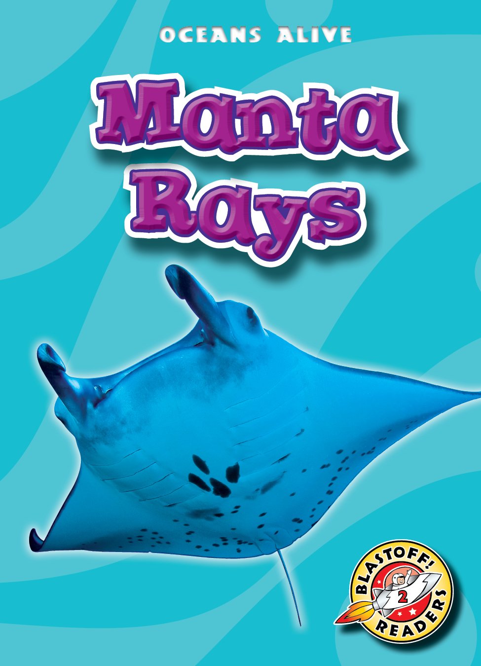 Manta Rays (Blastoff! Readers: Oceans Alive),Used