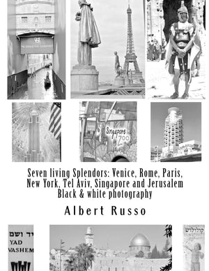 Seven Living Splendors: Venice, Rome, Paris, New York, Tel Aviv, Singapore And Jerusalem: Black And White Photography,Used