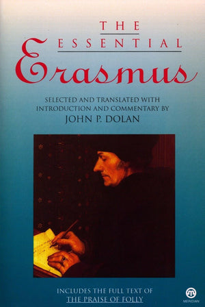 The Essential Erasmus: Includes the Full Text of The Praise of Folly (Essentials),New