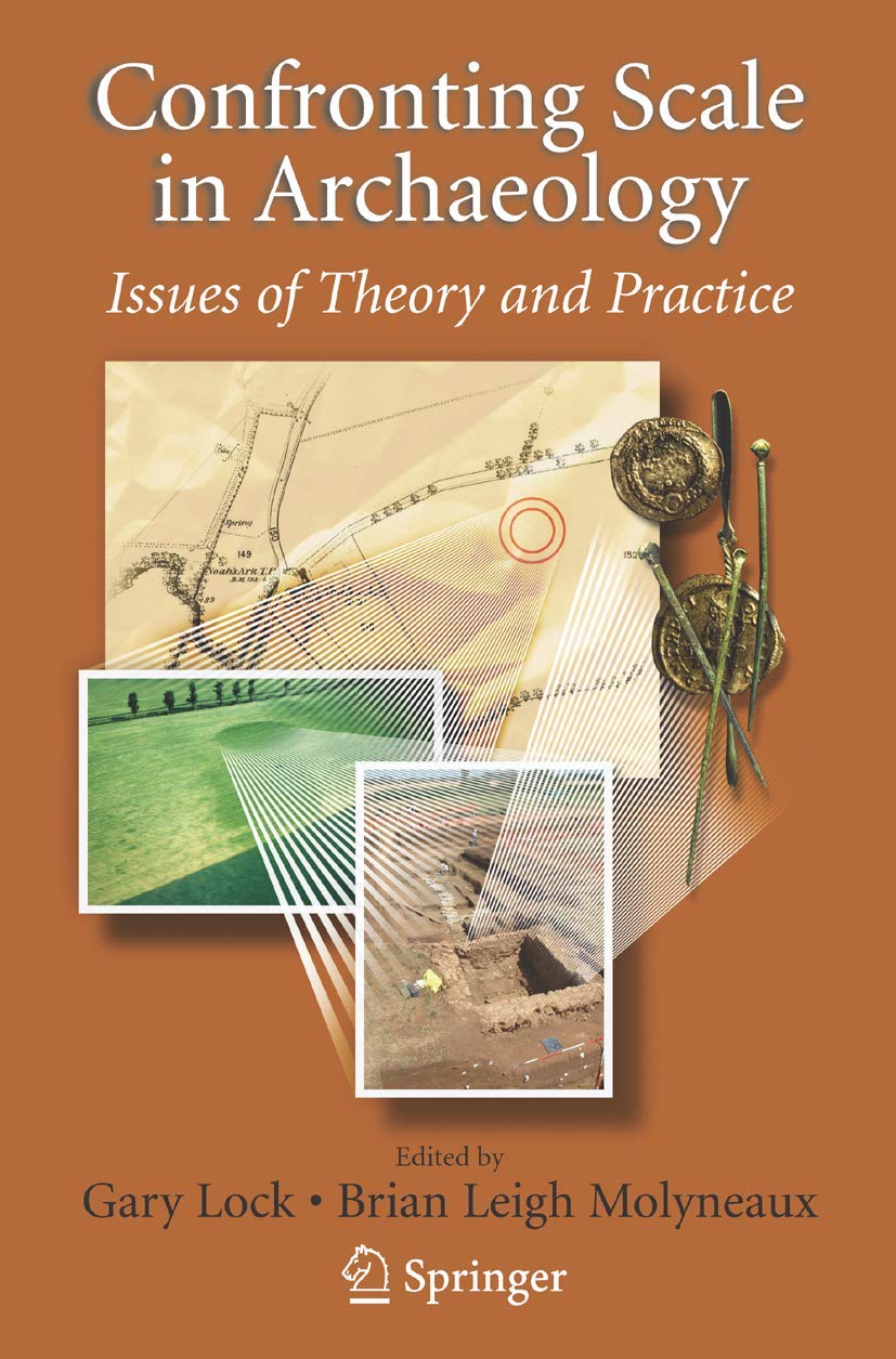 Confronting Scale In Archaeology: Issues Of Theory And Practice,Used