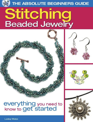 The Absolute Beginners Guide: Stitching Beaded Jewelry: Everything You Need to Know to Get Started,Used