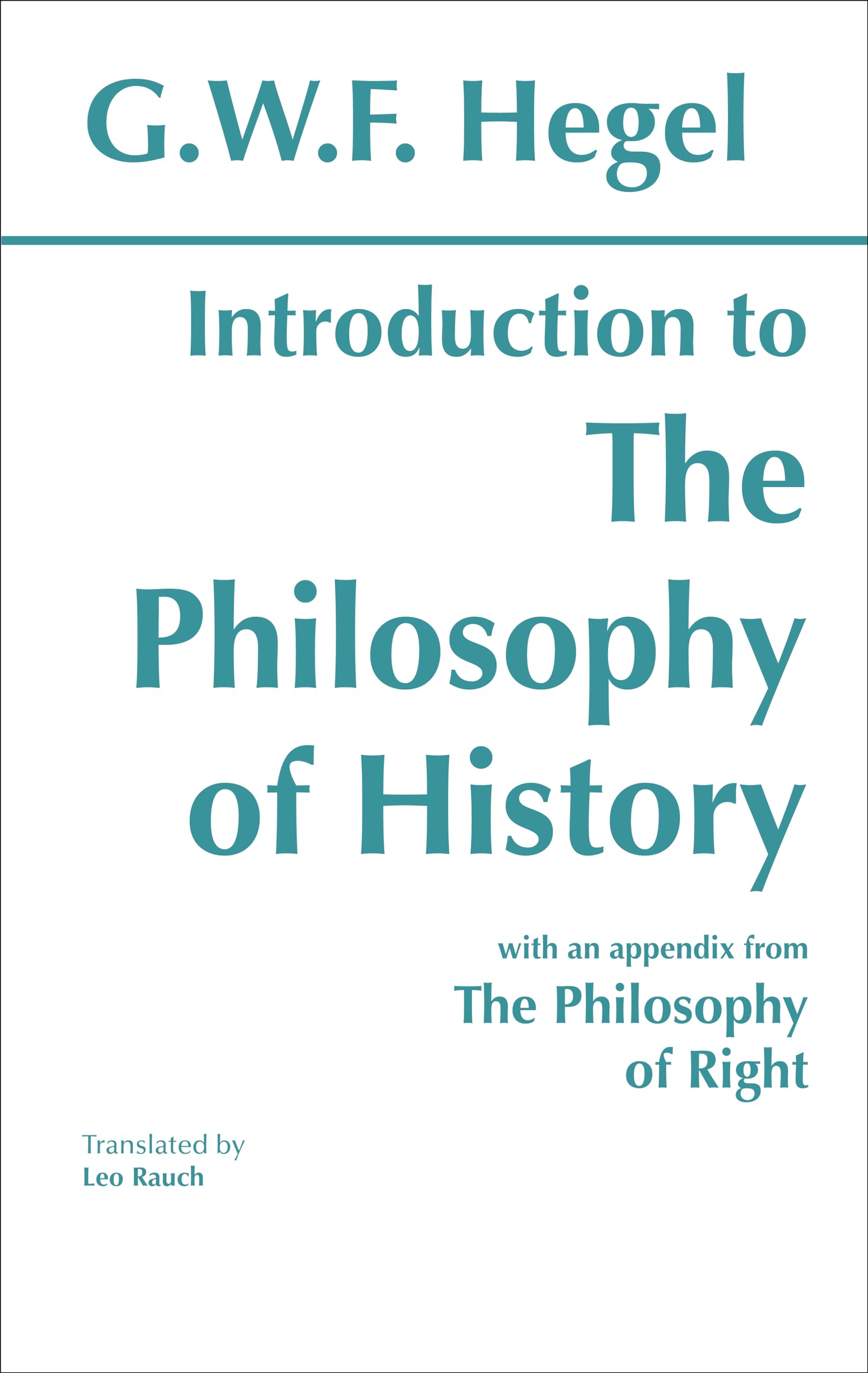 Introduction To The Philosophy Of History: With Selections From The Philosophy Of Right (Hackett Classics)