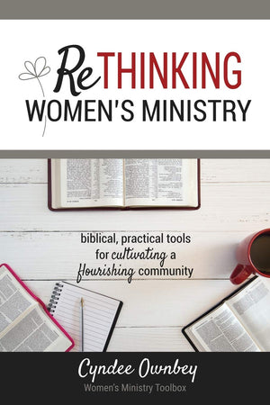 Rethinking Women's Ministry: Biblical, Practical Tools for Cultivating a Flourishing Community,Used