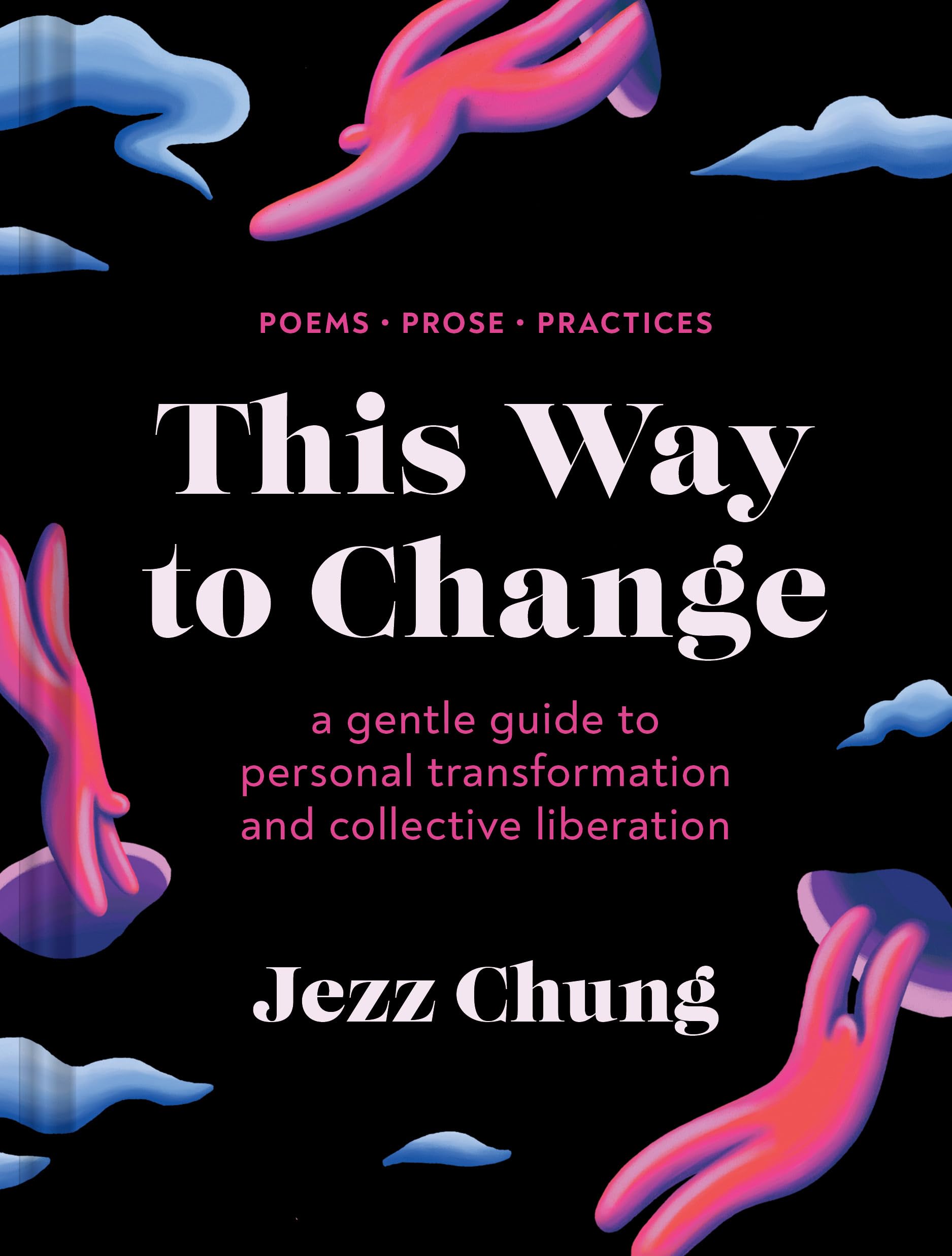 This Way to Change: A Gentle Guide to Personal Transformation and Collective LiberationPoems, Prose, Practices