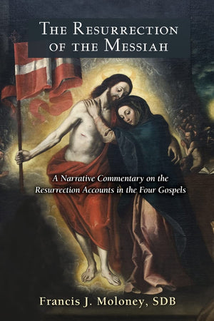 The Resurrection of the Messiah: A Narrative Commentary on the Resurrection Accounts in the Four Gospels,New