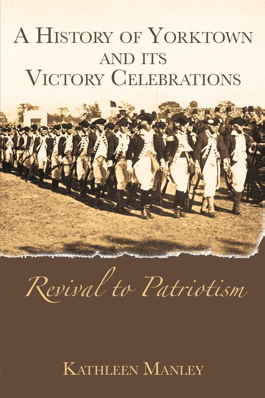 A History of Yorktown and its Victory Celebrations: Revival to Patriotism,Used