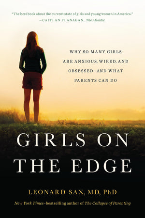Girls on the Edge: The Four Factors Driving the New Crisis for GirlsSexual Identity, the Cyberbubble, Obsessions, Environmental,Used