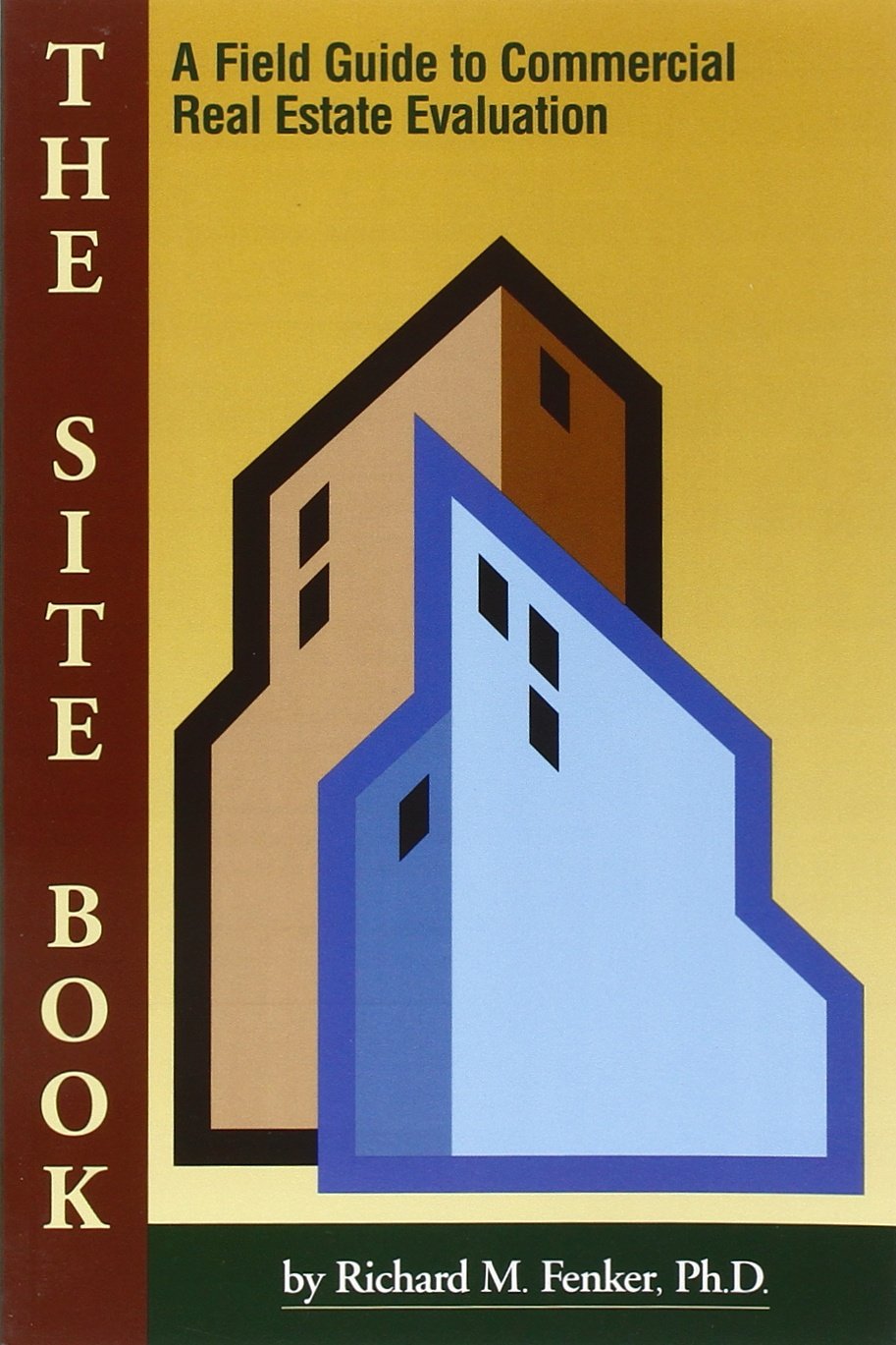 The Site Book : A Field Guide to Commercial Real Estate Evaluation (Mesa Professional Development Series),Used