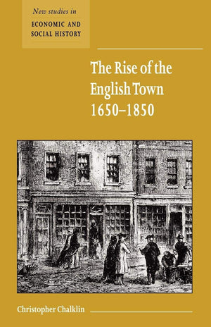 The Rise of the English Town, 16501850 (New Studies in Economic and Social History, Series Number 43),New