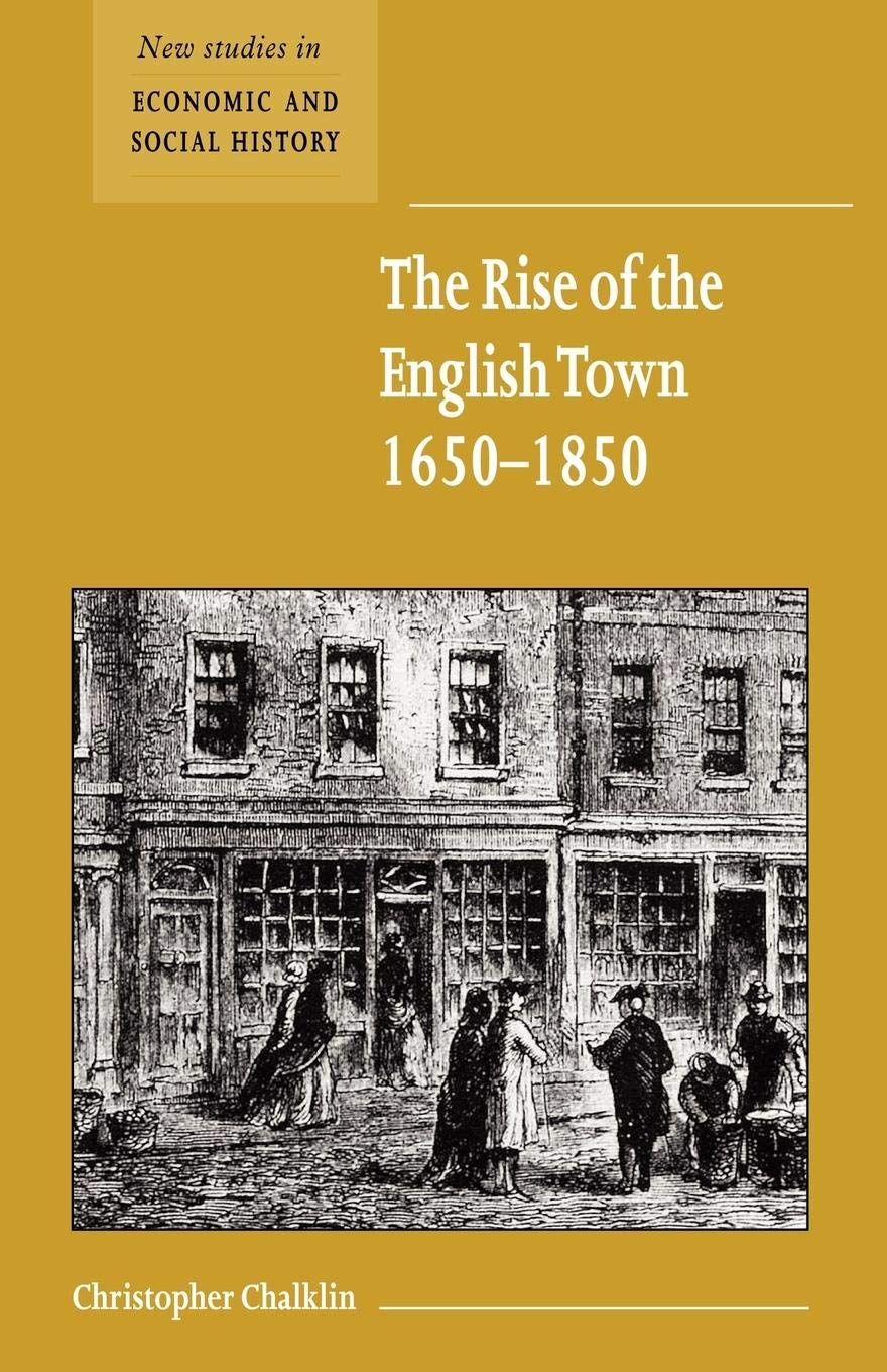 The Rise of the English Town, 16501850 (New Studies in Economic and Social History, Series Number 43),New
