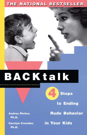 Backtalk: 4 Steps to Ending Rude Behavior in Your Kids,Used