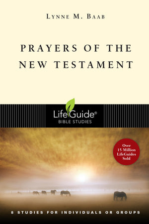 Prayers Of The New Testament (Lifeguide Bible Studies),New