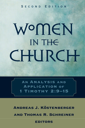 Women in the Church: An Analysis and Application of 1 Timothy 2:915,Used