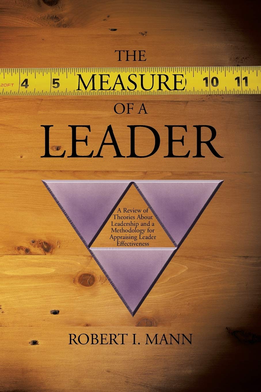 The Measure Of A Leader: A Review Of Theories About Leadership And A Methodology For Appraising Leader Effectiveness,Used