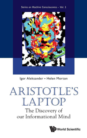 Aristotle's Laptop: The Discovery of Our Informational Mind (Machine Consciousness),Used