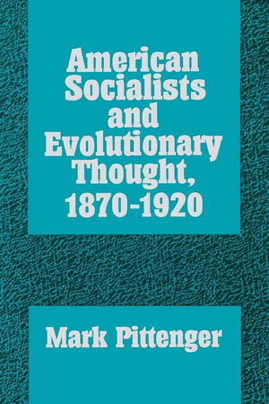 American Socialists And Evolutionary Thought, 18701920 (History Of American Thought And Culture)