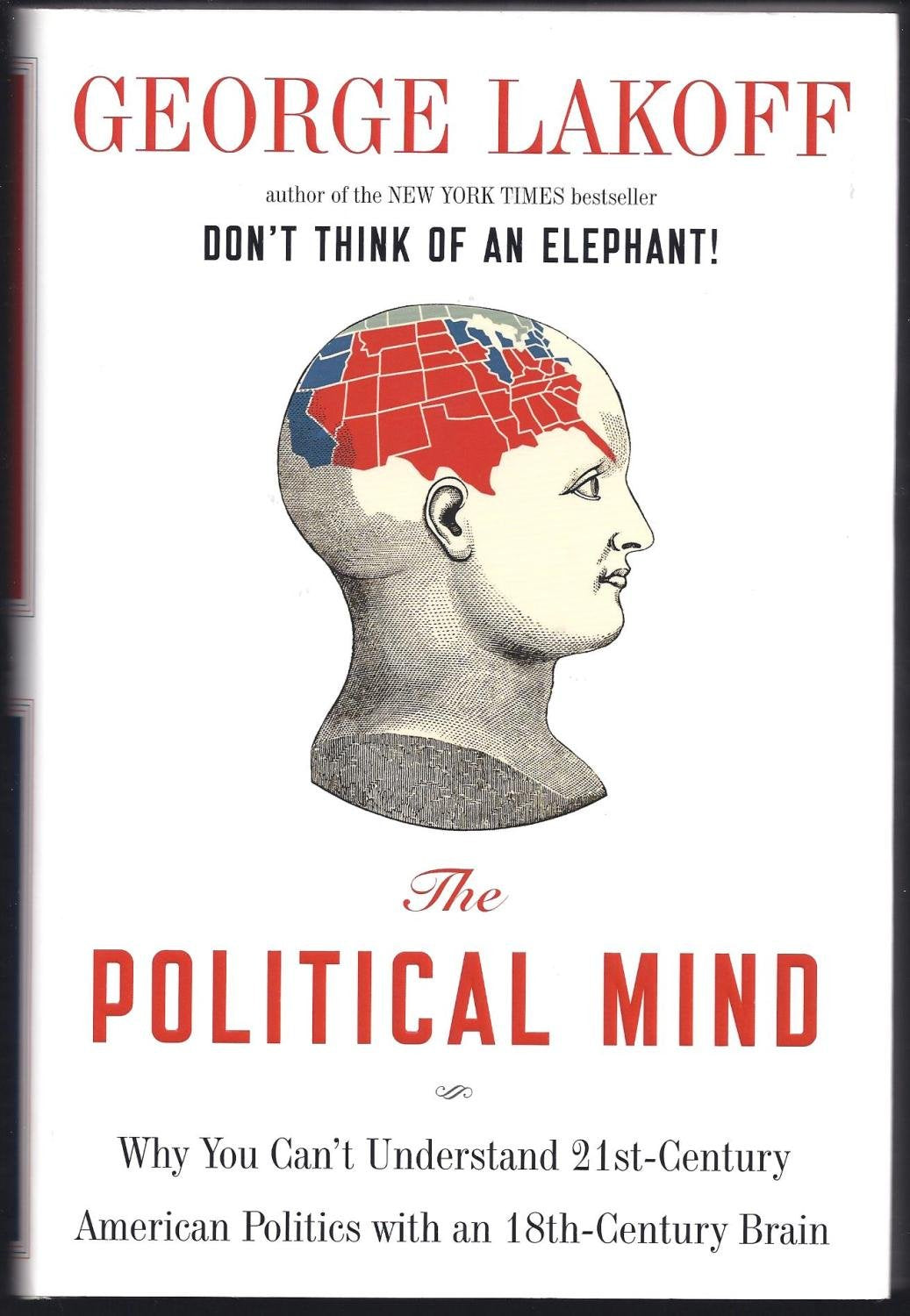 The Political Mind: Why You Can'T Understand 21Stcentury American Politics With An 18Thcentury Brain,Used