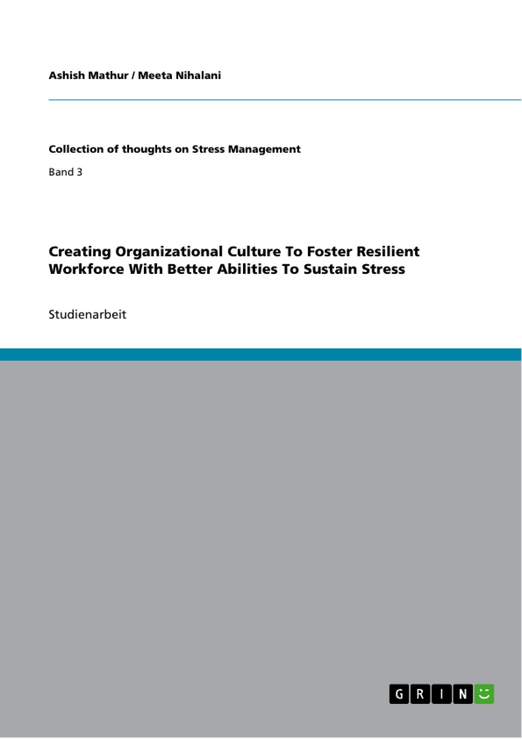 Creating Organizational Culture To Foster Resilient Workforce With Better Abilities To Sustain Stress (German Edition),Used