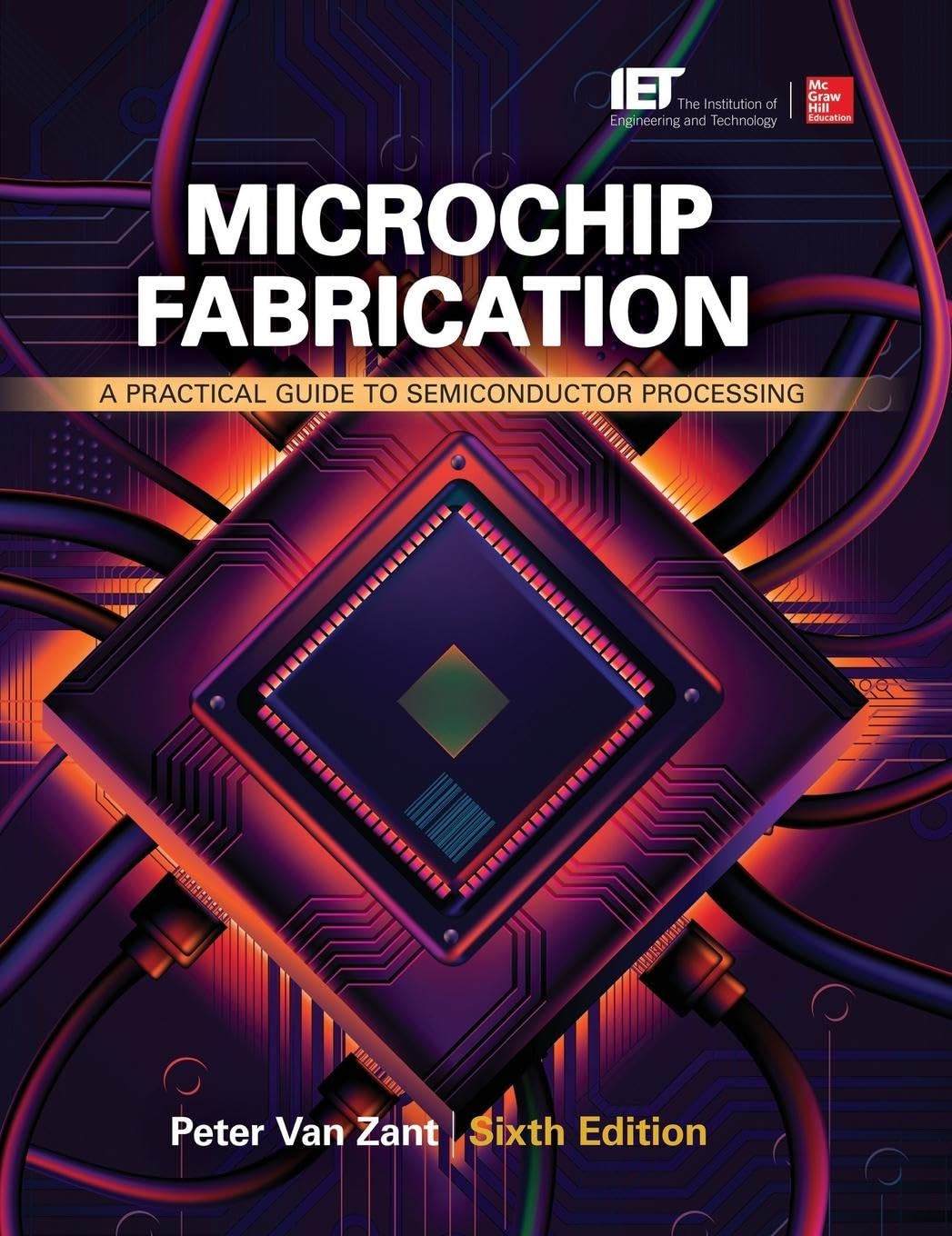 Microchip Fabrication: A Practical Guide To Semiconductor Processing, Sixth Edition