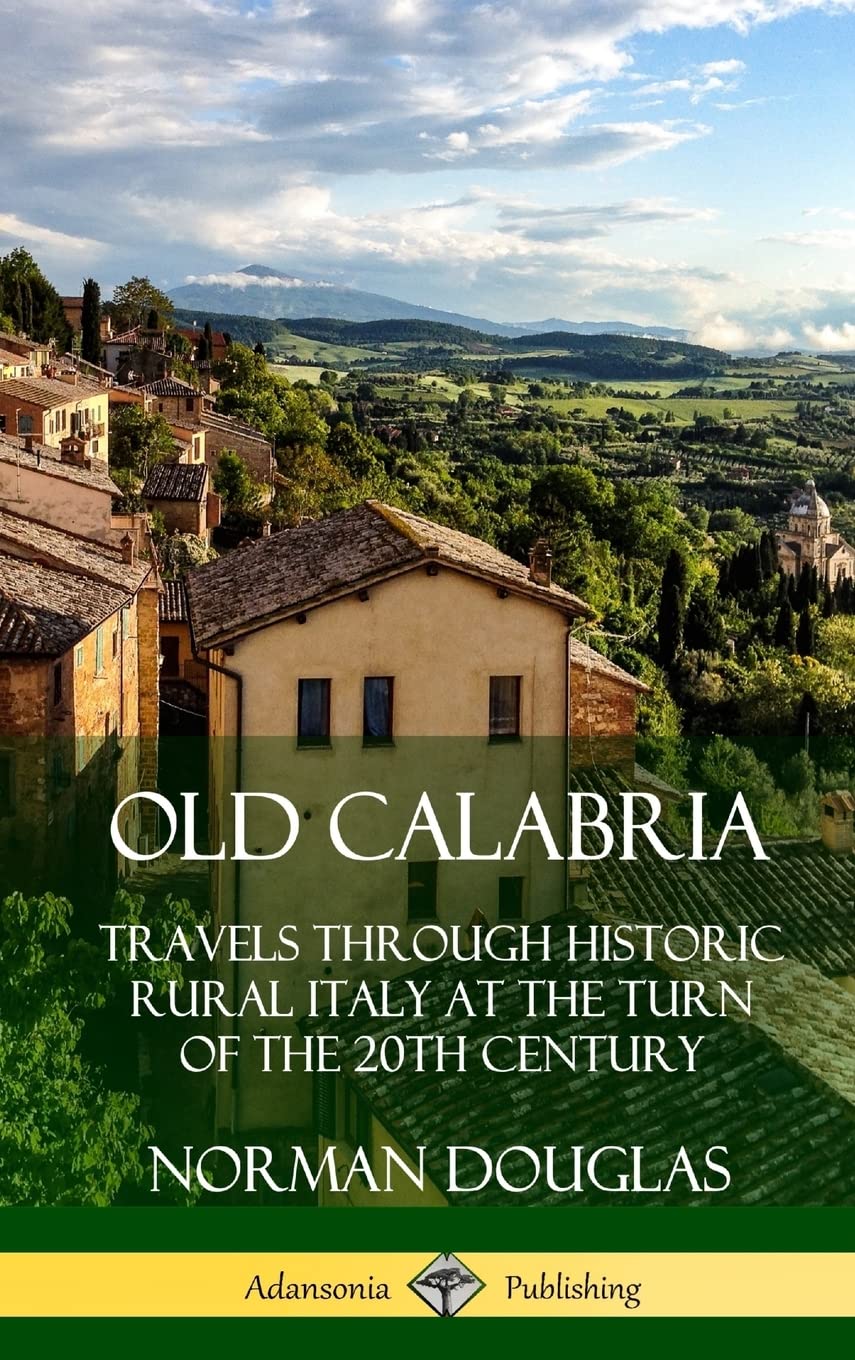 Old Calabria: Travels Through Historic Rural Italy at the Turn of the 20th Century (Hardcover),Used