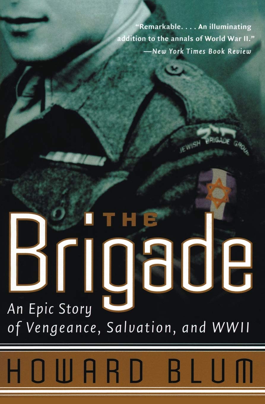 The Brigade: An Epic Story Of Vengeance, Salvation, And Wwii