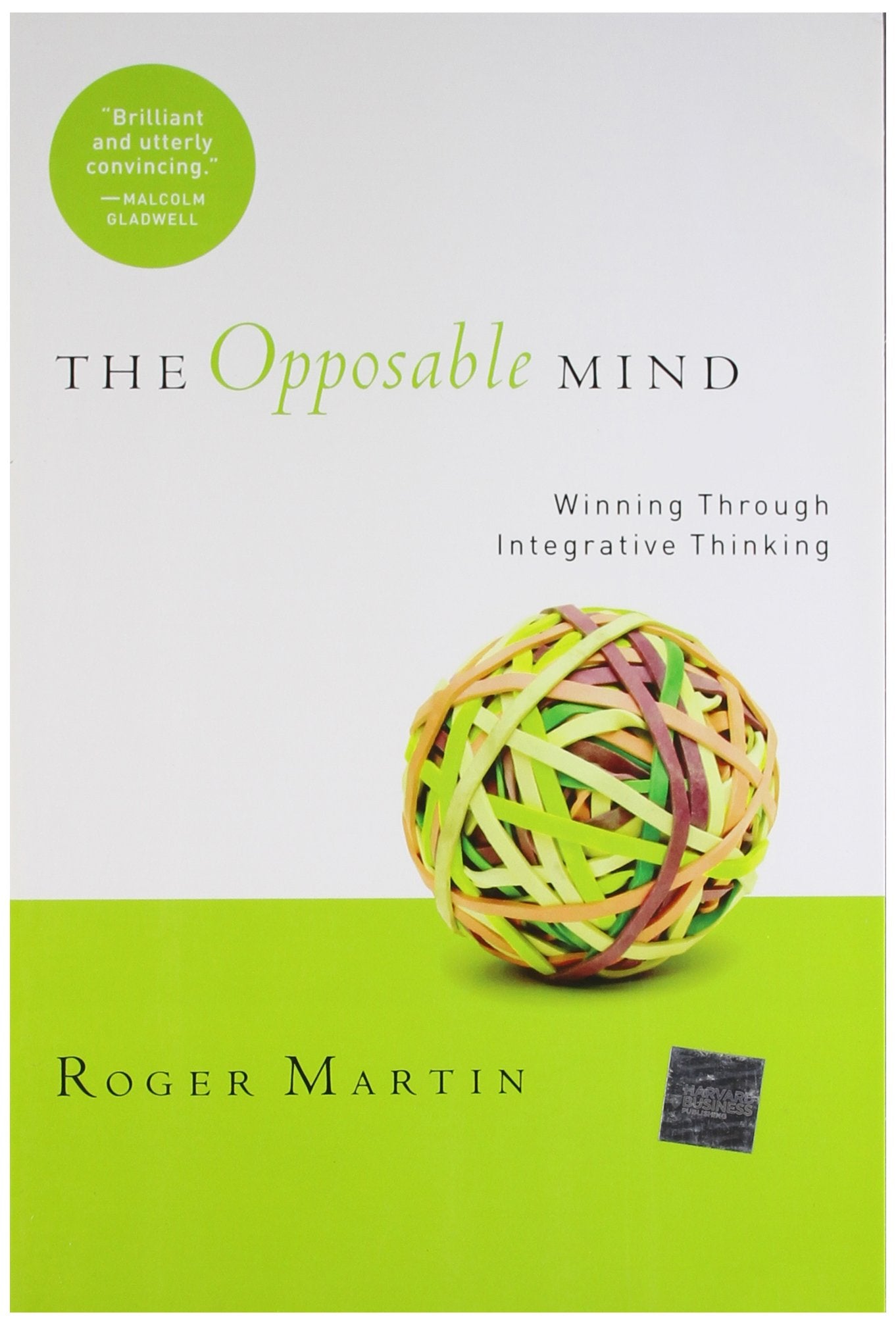 The Opposable Mind: How Successful Leaders Win Through Integrative Thinking,Used