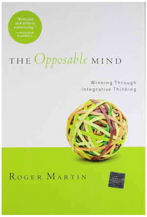 The Opposable Mind: How Successful Leaders Win Through Integrative Thinking,Used