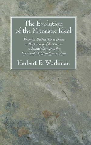 The Evolution Of The Monastic Ideal: From The Earliest Times Down To The Coming Of The Friars; A Second Chapter In The History O,Used
